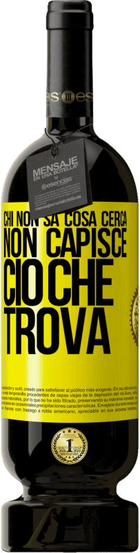 49,95 € Spedizione Gratuita | Vino rosso Edizione Premium MBS® Riserva Chi non sa cosa cerca, non capisce ciò che trova Etichetta Gialla. Etichetta personalizzabile Riserva 12 Mesi Raccogliere 2016 Tempranillo