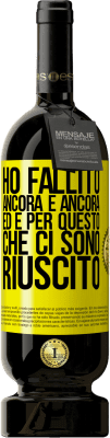 49,95 € Spedizione Gratuita | Vino rosso Edizione Premium MBS® Riserva Ho fallito ancora e ancora, ed è per questo che ci sono riuscito Etichetta Gialla. Etichetta personalizzabile Riserva 12 Mesi Raccogliere 2014 Tempranillo