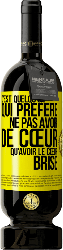 49,95 € Envoi gratuit | Vin rouge Édition Premium MBS® Réserve C'est quelqu'un qui préfère ne pas avoir de cœur qu'avoir le cœur brisé Étiquette Jaune. Étiquette personnalisable Réserve 12 Mois Récolte 2015 Tempranillo