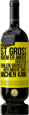 49,95 € Kostenloser Versand | Rotwein Premium Ausgabe MBS® Reserve Niemand ist groß, indem er andere sich klein fühlen Groß ist, wer andere groß machen kann Gelbes Etikett. Anpassbares Etikett Reserve 12 Monate Ernte 2016 Tempranillo
