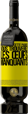 49,95 € Envoi gratuit | Vin rouge Édition Premium MBS® Réserve J'espère que cette Pâques, vous trouverez les œufs manquants Étiquette Jaune. Étiquette personnalisable Réserve 12 Mois Récolte 2015 Tempranillo