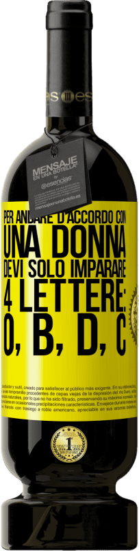49,95 € Spedizione Gratuita | Vino rosso Edizione Premium MBS® Riserva Per andare d'accordo con una donna, devi solo imparare 4 lettere: O, B, D, C Etichetta Gialla. Etichetta personalizzabile Riserva 12 Mesi Raccogliere 2016 Tempranillo