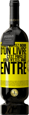 49,95 € Envoi gratuit | Vin rouge Édition Premium MBS® Réserve Si vous sortez indmne d'un livre, c'est parce que vous n'êtes jamais entré Étiquette Jaune. Étiquette personnalisable Réserve 12 Mois Récolte 2016 Tempranillo