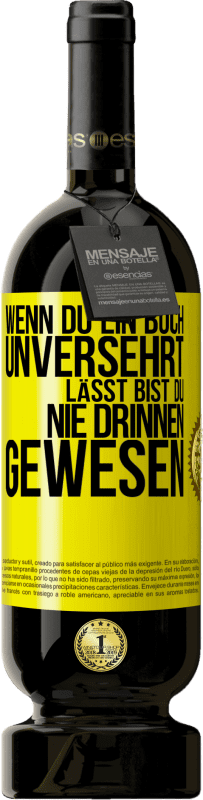 49,95 € Kostenloser Versand | Rotwein Premium Ausgabe MBS® Reserve Wenn du ein Buch unversehrt lässt, bist du nie drinnen gewesen Gelbes Etikett. Anpassbares Etikett Reserve 12 Monate Ernte 2015 Tempranillo