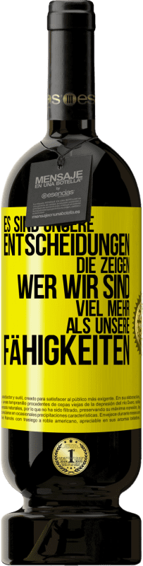 49,95 € Kostenloser Versand | Rotwein Premium Ausgabe MBS® Reserve Es sind unsere Entscheidungen die zeigen, wer wir sind, viel mehr als unsere Fähigkeiten Gelbes Etikett. Anpassbares Etikett Reserve 12 Monate Ernte 2016 Tempranillo