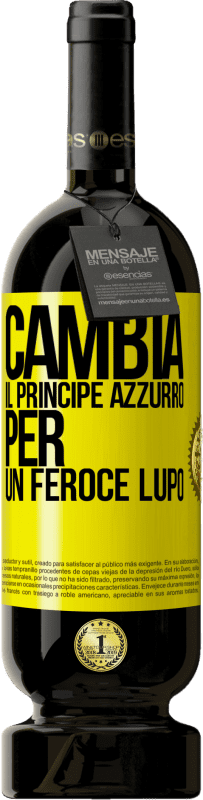 49,95 € Spedizione Gratuita | Vino rosso Edizione Premium MBS® Riserva Cambia il principe azzurro per un feroce lupo Etichetta Gialla. Etichetta personalizzabile Riserva 12 Mesi Raccogliere 2014 Tempranillo