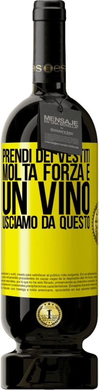 49,95 € Spedizione Gratuita | Vino rosso Edizione Premium MBS® Riserva Prendi dei vestiti, molta forza e un vino. Usciamo da questo Etichetta Gialla. Etichetta personalizzabile Riserva 12 Mesi Raccogliere 2015 Tempranillo