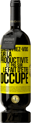 49,95 € Envoi gratuit | Vin rouge Édition Premium MBS® Réserve Concentrez-vous sur la productivité et pas sur le fait d'être occupé Étiquette Jaune. Étiquette personnalisable Réserve 12 Mois Récolte 2015 Tempranillo