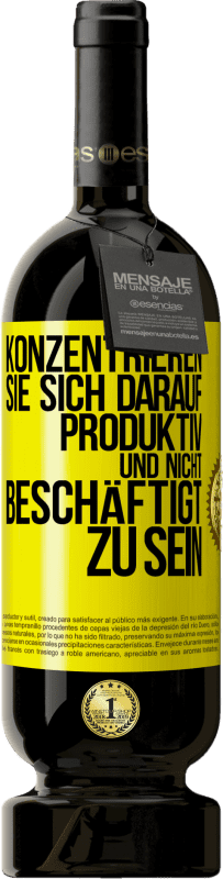 49,95 € Kostenloser Versand | Rotwein Premium Ausgabe MBS® Reserve Konzentrieren Sie sich darauf, produktiv und nicht beschäftigt zu sein Gelbes Etikett. Anpassbares Etikett Reserve 12 Monate Ernte 2015 Tempranillo