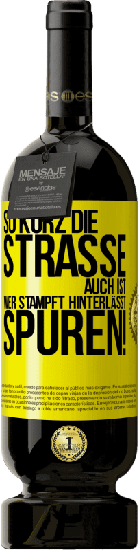 49,95 € Kostenloser Versand | Rotwein Premium Ausgabe MBS® Reserve So kurz die Straße auch ist, wer stampft hinterlässt Spuren! Gelbes Etikett. Anpassbares Etikett Reserve 12 Monate Ernte 2015 Tempranillo