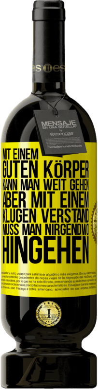 49,95 € Kostenloser Versand | Rotwein Premium Ausgabe MBS® Reserve Mit einem guten Körper kann man weit gehen, aber mit einem klugen Verstand muss man nirgendwo hingehen Gelbes Etikett. Anpassbares Etikett Reserve 12 Monate Ernte 2015 Tempranillo