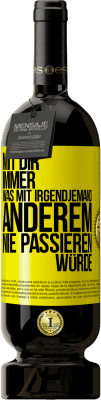 49,95 € Kostenloser Versand | Rotwein Premium Ausgabe MBS® Reserve Mit dir immer, was mit irgendjemand anderem nie passieren würde Gelbes Etikett. Anpassbares Etikett Reserve 12 Monate Ernte 2015 Tempranillo