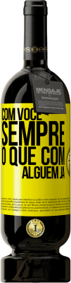 49,95 € Envio grátis | Vinho tinto Edição Premium MBS® Reserva Com você sempre o que com alguém já Etiqueta Amarela. Etiqueta personalizável Reserva 12 Meses Colheita 2016 Tempranillo