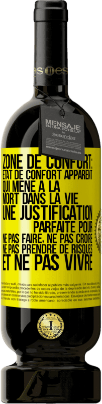 49,95 € Envoi gratuit | Vin rouge Édition Premium MBS® Réserve Zone de confort: état de confort apparent qui mène à la mort dans la vie. Une justification parfaite pour ne pas faire, ne Étiquette Jaune. Étiquette personnalisable Réserve 12 Mois Récolte 2015 Tempranillo