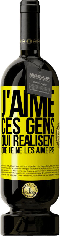 49,95 € Envoi gratuit | Vin rouge Édition Premium MBS® Réserve J'aime ces gens qui réalisent que je ne les aime pas Étiquette Jaune. Étiquette personnalisable Réserve 12 Mois Récolte 2015 Tempranillo