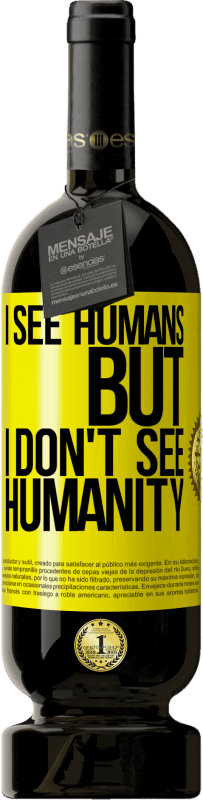 49,95 € 免费送货 | 红酒 高级版 MBS® 预订 我看到人类，但我看不到人类 黄色标签. 可自定义的标签 预订 12 个月 收成 2016 Tempranillo