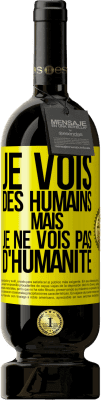 49,95 € Envoi gratuit | Vin rouge Édition Premium MBS® Réserve Je vois des humains mais je ne vois pas d'humanité Étiquette Jaune. Étiquette personnalisable Réserve 12 Mois Récolte 2014 Tempranillo