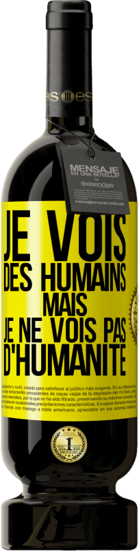 49,95 € Envoi gratuit | Vin rouge Édition Premium MBS® Réserve Je vois des humains mais je ne vois pas d'humanité Étiquette Jaune. Étiquette personnalisable Réserve 12 Mois Récolte 2015 Tempranillo