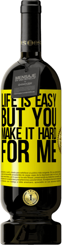 49,95 € 免费送货 | 红酒 高级版 MBS® 预订 生活很轻松，但是你让我很难 黄色标签. 可自定义的标签 预订 12 个月 收成 2016 Tempranillo