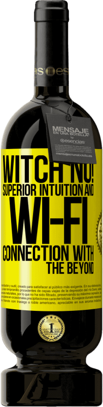 49,95 € Free Shipping | Red Wine Premium Edition MBS® Reserve witch no! Superior intuition and Wi-Fi connection with the beyond Yellow Label. Customizable label Reserve 12 Months Harvest 2014 Tempranillo