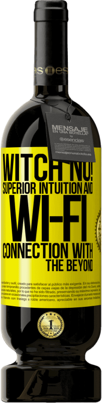 49,95 € Free Shipping | Red Wine Premium Edition MBS® Reserve witch no! Superior intuition and Wi-Fi connection with the beyond Yellow Label. Customizable label Reserve 12 Months Harvest 2015 Tempranillo
