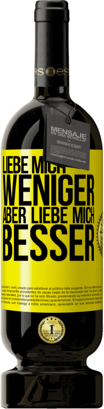 49,95 € Kostenloser Versand | Rotwein Premium Ausgabe MBS® Reserve Liebe mich weniger aber liebe mich besser Gelbes Etikett. Anpassbares Etikett Reserve 12 Monate Ernte 2015 Tempranillo