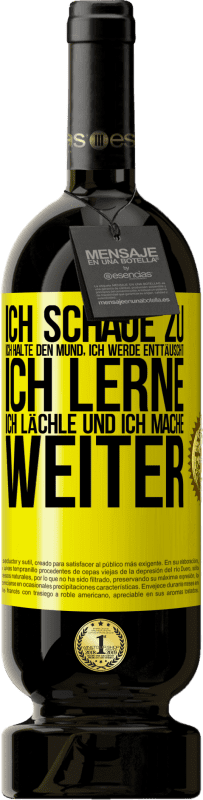 49,95 € Kostenloser Versand | Rotwein Premium Ausgabe MBS® Reserve Ich schaue zu, ich halte den Mund, ich werde enttäuscht, ich lerne, ich lächle und ich mache weiter Gelbes Etikett. Anpassbares Etikett Reserve 12 Monate Ernte 2015 Tempranillo