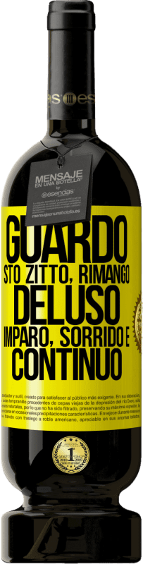 49,95 € Spedizione Gratuita | Vino rosso Edizione Premium MBS® Riserva Guardo, sto zitto, rimango deluso, imparo, sorrido e continuo Etichetta Gialla. Etichetta personalizzabile Riserva 12 Mesi Raccogliere 2015 Tempranillo