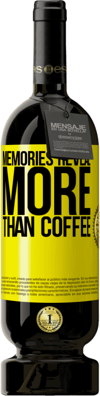 49,95 € Free Shipping | Red Wine Premium Edition MBS® Reserve Memories reveal more than coffee Yellow Label. Customizable label Reserve 12 Months Harvest 2014 Tempranillo