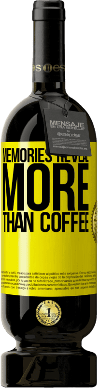 49,95 € Free Shipping | Red Wine Premium Edition MBS® Reserve Memories reveal more than coffee Yellow Label. Customizable label Reserve 12 Months Harvest 2015 Tempranillo