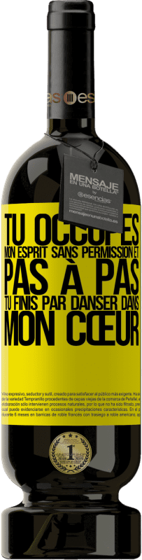 49,95 € Envoi gratuit | Vin rouge Édition Premium MBS® Réserve Tu occupes mon esprit sans permission et pas à pas, tu finis par danser dans mon cœur Étiquette Jaune. Étiquette personnalisable Réserve 12 Mois Récolte 2015 Tempranillo