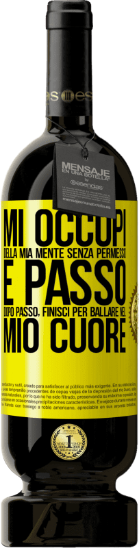 49,95 € Spedizione Gratuita | Vino rosso Edizione Premium MBS® Riserva Mi occupi della mia mente senza permesso e passo dopo passo, finisci per ballare nel mio cuore Etichetta Gialla. Etichetta personalizzabile Riserva 12 Mesi Raccogliere 2015 Tempranillo