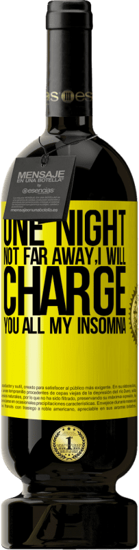 49,95 € 免费送货 | 红酒 高级版 MBS® 预订 不远处的一个夜晚，我将向您收取我的所有失眠 黄色标签. 可自定义的标签 预订 12 个月 收成 2015 Tempranillo