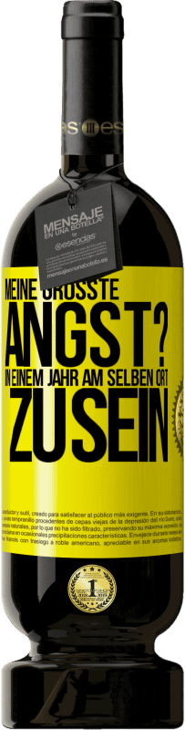 49,95 € Kostenloser Versand | Rotwein Premium Ausgabe MBS® Reserve Meine größte Angst? In einem Jahr am selben Ort zu sein Gelbes Etikett. Anpassbares Etikett Reserve 12 Monate Ernte 2015 Tempranillo