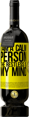 49,95 € Free Shipping | Red Wine Premium Edition MBS® Reserve I am a calm person, the restless is my mind Yellow Label. Customizable label Reserve 12 Months Harvest 2014 Tempranillo