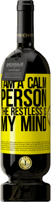 49,95 € Free Shipping | Red Wine Premium Edition MBS® Reserve I am a calm person, the restless is my mind Yellow Label. Customizable label Reserve 12 Months Harvest 2015 Tempranillo