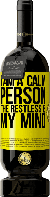 49,95 € Free Shipping | Red Wine Premium Edition MBS® Reserve I am a calm person, the restless is my mind Yellow Label. Customizable label Reserve 12 Months Harvest 2014 Tempranillo