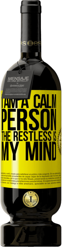 49,95 € Free Shipping | Red Wine Premium Edition MBS® Reserve I am a calm person, the restless is my mind Yellow Label. Customizable label Reserve 12 Months Harvest 2015 Tempranillo