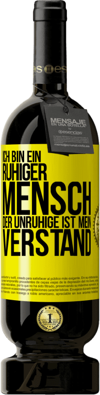 49,95 € Kostenloser Versand | Rotwein Premium Ausgabe MBS® Reserve Ich bin ein ruhiger Mensch, der Unruhige ist mein Verstand Gelbes Etikett. Anpassbares Etikett Reserve 12 Monate Ernte 2015 Tempranillo