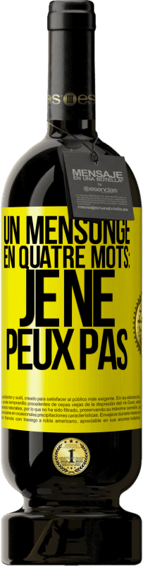 49,95 € Envoi gratuit | Vin rouge Édition Premium MBS® Réserve Un mensonge en quatre mots: je ne peux pas Étiquette Jaune. Étiquette personnalisable Réserve 12 Mois Récolte 2015 Tempranillo