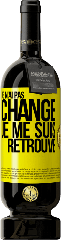 49,95 € Envoi gratuit | Vin rouge Édition Premium MBS® Réserve Je n'ai pas changé. Je me suis retrouvé Étiquette Jaune. Étiquette personnalisable Réserve 12 Mois Récolte 2015 Tempranillo