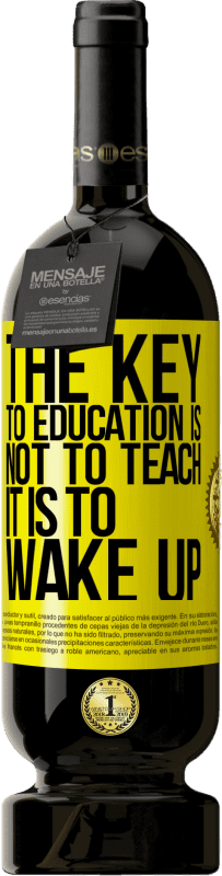 49,95 € 送料無料 | 赤ワイン プレミアム版 MBS® 予約する 教育の鍵は教えることではなく、目を覚ますことです 黄色のラベル. カスタマイズ可能なラベル 予約する 12 月 収穫 2016 Tempranillo