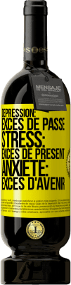 49,95 € Envoi gratuit | Vin rouge Édition Premium MBS® Réserve Dépression: excès de passé. Stress: excès de présent. Anxiété: excès d'avenir Étiquette Jaune. Étiquette personnalisable Réserve 12 Mois Récolte 2014 Tempranillo