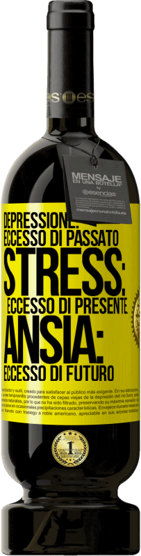 49,95 € Spedizione Gratuita | Vino rosso Edizione Premium MBS® Riserva Depressione: eccesso in eccesso. Stress: eccesso di presente. Ansia: eccesso di futuro Etichetta Gialla. Etichetta personalizzabile Riserva 12 Mesi Raccogliere 2015 Tempranillo