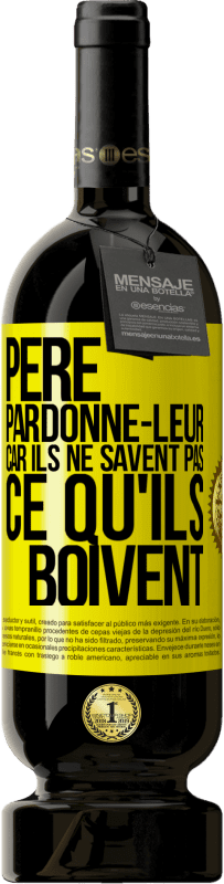 49,95 € Envoi gratuit | Vin rouge Édition Premium MBS® Réserve Père, pardonne-leur, car ils ne savent pas ce qu'ils boivent Étiquette Jaune. Étiquette personnalisable Réserve 12 Mois Récolte 2015 Tempranillo