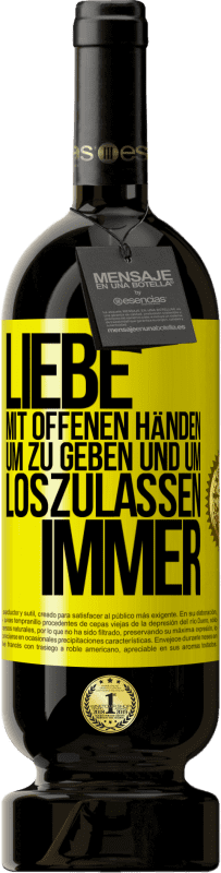 49,95 € Kostenloser Versand | Rotwein Premium Ausgabe MBS® Reserve Liebe mit offenen Händen. Um zu geben und um loszulassen. Immer Gelbes Etikett. Anpassbares Etikett Reserve 12 Monate Ernte 2015 Tempranillo