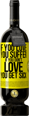 49,95 € 送料無料 | 赤ワイン プレミアム版 MBS® 予約する あなたが愛するなら、あなたは苦しみます。あなたが愛していないなら、あなたは病気になります 黄色のラベル. カスタマイズ可能なラベル 予約する 12 月 収穫 2016 Tempranillo