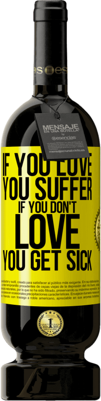 49,95 € 送料無料 | 赤ワイン プレミアム版 MBS® 予約する あなたが愛するなら、あなたは苦しみます。あなたが愛していないなら、あなたは病気になります 黄色のラベル. カスタマイズ可能なラベル 予約する 12 月 収穫 2016 Tempranillo