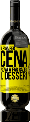 49,95 € Spedizione Gratuita | Vino rosso Edizione Premium MBS® Riserva Se paga per cena, cerca di radere il dessert Etichetta Gialla. Etichetta personalizzabile Riserva 12 Mesi Raccogliere 2016 Tempranillo