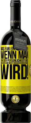 49,95 € Kostenloser Versand | Rotwein Premium Ausgabe MBS® Reserve Was für ein Abenteuer, wenn man von der Persönlichkeit eines Menschen und nicht dem Aussehen gefangen wird! Gelbes Etikett. Anpassbares Etikett Reserve 12 Monate Ernte 2015 Tempranillo